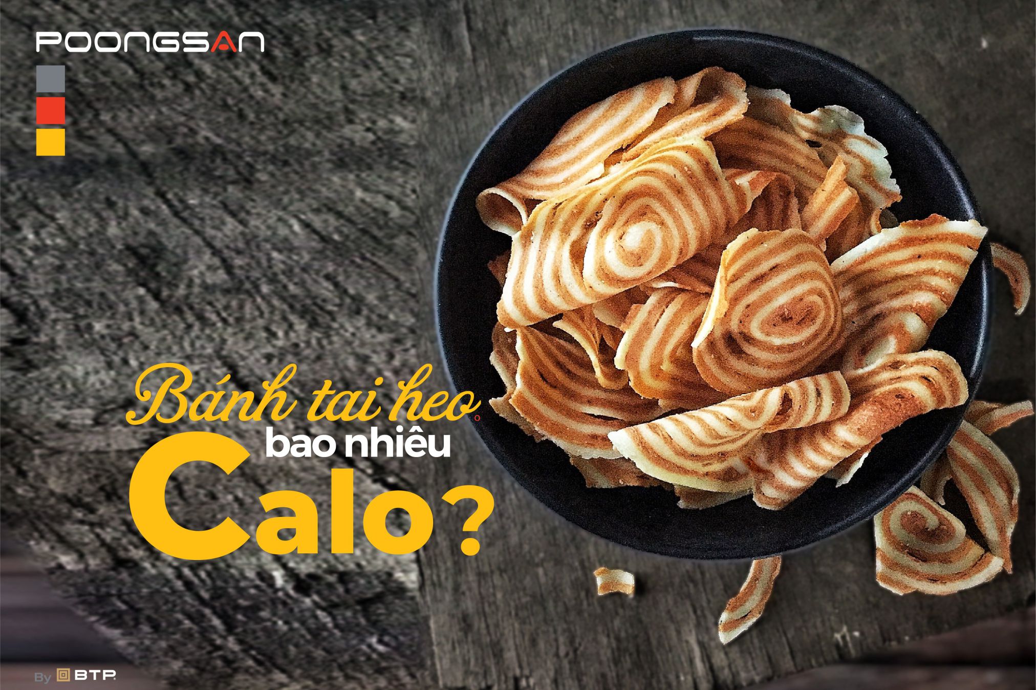 Bánh tai heo bao nhiêu calo? Ăn bánh tai heo có béo không? Bánh tai heo bao nhiêu calo? Ăn bánh tai heo có béo không?